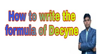 How to write the formula of Decyne  Decyne  Decyne formula Molecular formula of Decyne [upl. by Shane771]