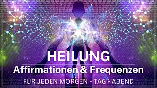 Heilung von Körper Geist amp Seele  Affirmationen Meditation amp Heilende Frequenzen  Morgen amp Schlaf [upl. by Ahsratan]