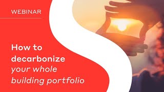 Webinar  How to decarbonize your whole building portfolio [upl. by Ayanet]