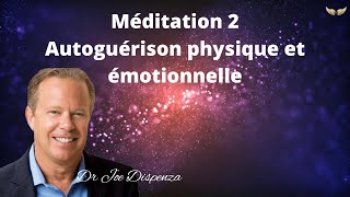 Méditation 2 Autoguérison physique et émotionnelle  Dr Joe Dispenza en français [upl. by Preiser]