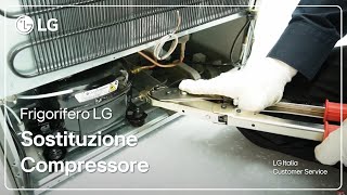 Frigoriferi LG  Come sostituire il compressore del frigorifero [upl. by Rhianon275]