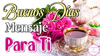 Hermoso Saludo de Buenos Días PARA TI🌷 Con Mucho Amor💖Mensaje de Buenos Días [upl. by Notyarb]