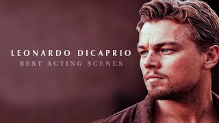 LEONARDO DICAPRIO best acting and emotional scenes of all time [upl. by Ahtanoj]