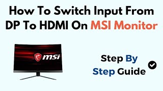 How To Switch Input From DP To HDMI On MSI Monitor [upl. by Drallim971]