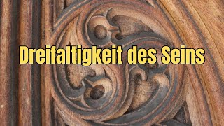 Dreifaltigkeit des Seins [upl. by Xavier]