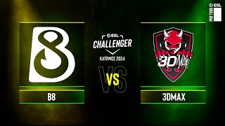 B8 vs 3DMAX  ESL Challenger Katowice 2024  CQ  EU [upl. by Mulcahy]