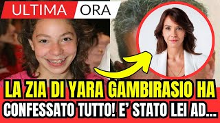 LA ZIA DI YARA GAMBIRASIO HA CONFESSATO TUTTO E STATA LEI AD ULTIMA ORA [upl. by Eclud]