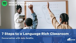 An Inside Look into the 7 Steps to a Language Rich Classroom with Author John Seidlitz [upl. by Lunt217]