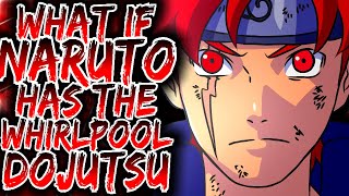 What If Naruto Has The WHIRLPOOL DOJUTSU  Part 1 [upl. by Marutani478]