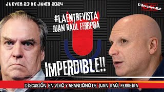 LAENTREVISTA CON JUAN RAÚL FERREIRA 20 DE JUNIO 2024 Sólo Audio DISCUSIÓN Y ABANDONO EN VIVO [upl. by Aetnahc]