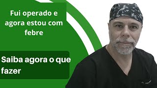 Fiz cirurgia e agora tenho febre O que fazer [upl. by Ahseyn]