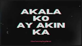 Akala ko ay akin ka  Dsoul featuring Deryl Bernal [upl. by Far612]