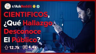 Cientificos ¿Qué Hallazgo Ignora La Gente  AskReddit Español 🧪 [upl. by Eanat]