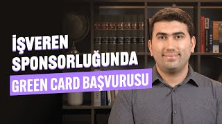 İşveren Sponsorluğu Üzerinden Green Card Başvurusu [upl. by Os]