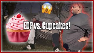 EDP Came After My CUPCAKES Gone Wrong [upl. by Eltrym]