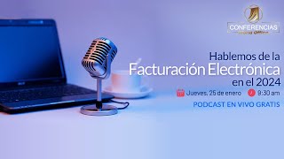 Hablemos de la Facturación Electrónica en el 2024 [upl. by Dodi]