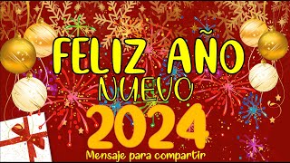 FELIZ AÑO NUEVO 2024🎄 Mensaje de Felicitación de año nuevo🎁Happy New Year [upl. by Otinauj546]