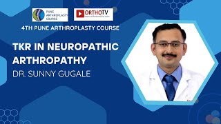 PAC 2024  TKR IN NEUROPATHIC ARTHROPATHY  Dr Sunny Gugale [upl. by Gibbie]