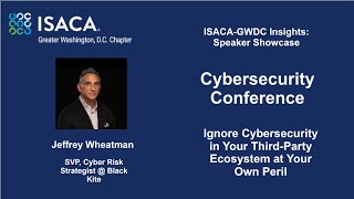 ISACA GWDC Insights Speaker Showcase  Cybersecurity Conference  Jeffrey Wheatman [upl. by Frymire]