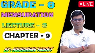 MENSURATION  GRADE  8  LECTURE  3  CBSE  NCERT  BY SUDHANSHU SIR LIVE 🔴 [upl. by Ennaegroeg209]