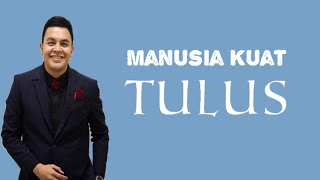 Manusia Kuat Tulus  video lirik lagu [upl. by Swenson]