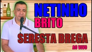 SERESTA BREGA AO VIVO NO BOTECO  NETINHO BRITO o Judiado dos corações apaixonado [upl. by Aissyla]