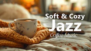 Soft and Cozy Autumn Jazz – Warm Melodies for Relaxing Days [upl. by Yerggoeg975]