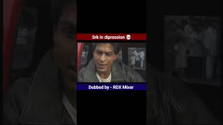 Srk in Dipression 💀 Dubbed by RDX Mixer shorts RDXMixer [upl. by Aivital]