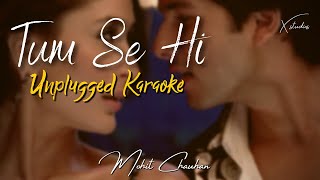 Tum Se Hi  Unplugged Karaoke  Mohit Chauhan  Jab We Met [upl. by Rabjohn]