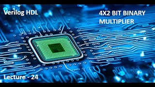 Verilog HDL Lecture  24 4X2 BIT BINARY MULTIPLIER हिंदी में [upl. by Lucien305]