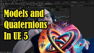 A Discussion of Models and Quaternions in Unreal Engine 53 [upl. by Relyhs320]