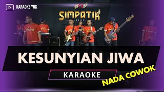 KESUNYIAN JIWA KARAOKE NADA COWOK PRIA SIMPATIK MUSIC [upl. by Abell]