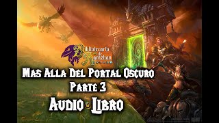 WORLD OF WARCRAFT  MAS ALLÁ DEL PORTAL OSCURO  PARTE 3 AUDIO LIBRO [upl. by Ogram]