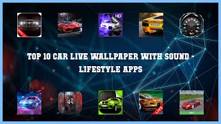 Top 10 Car Live Wallpaper With Sound Android Apps [upl. by Genevra248]