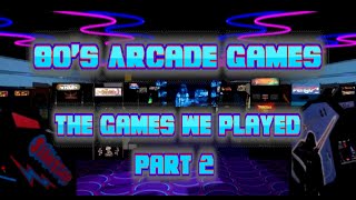 80s Arcade Games The Games We Played Part 2 [upl. by Xam696]