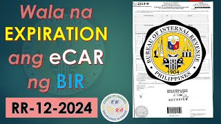 Wala na EXPIRATION ang electronic Certificate Authorizing Registration eCAR ng BIR RR122024 [upl. by Auos]