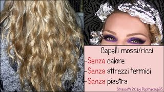 Capelli mossi senza piastra e senza calore  Capelli ricci senza calore [upl. by Kisung]