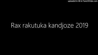 Rax rakutuka kandjoze 2019 [upl. by Suired420]