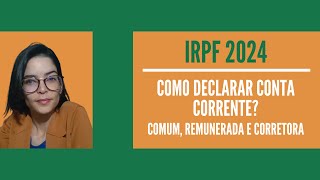 IRPF 2024  Como Declarar Conta Corrente [upl. by Sula191]