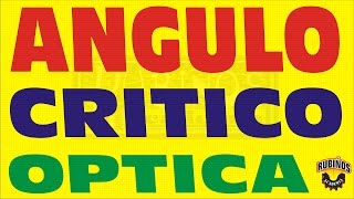 ÁNGULO CRÍTICO O ÁNGULO LÍMITE ÓPTICA GEOMÉTRICA EJERCICIO RESUELTO [upl. by Imena]