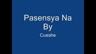 Pasensya Na  Cueshe  WITH LYRICS [upl. by Amann685]