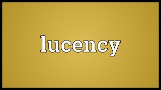 Lucency Meaning [upl. by Berghoff]