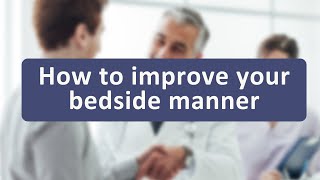 How to Improve Your Bedside Manner [upl. by Hofstetter]