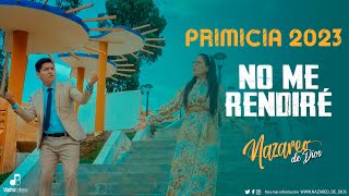 NO ME RENDIRÉ  Ministerio NAZAREO DE DIOS  PRIMICIA 2023 Official Music Video  4K  ❤ [upl. by Netfa]