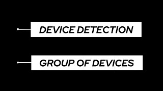 Device detection and how to group your devices [upl. by Venita]