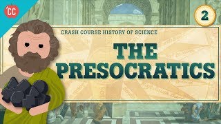 The Presocratics Crash Course History of Science 2 [upl. by Odlanir]