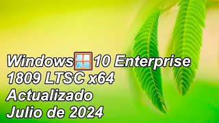 Windows🪟10 Enterprise 1809 LTSC x64 compilación 177636054 actualizado julio de 2024 [upl. by Liborio]