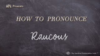 How to Pronounce Raucous Real Life Examples [upl. by Iatnwahs249]