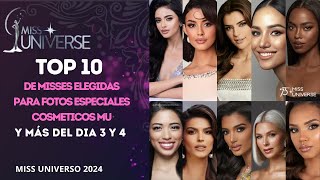 MISS UNIVERSO 2024 TOP 10 DE MISSES SELECCIONADAS PARA CESION ESPECIAL DE FOTOS COSMETICOS MU [upl. by Mcnair216]