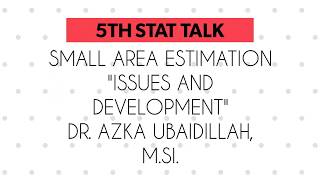 STAT TALK quotSMALL AREA ESTIMATION ISSUES AND DEVELOPMENTquot [upl. by Dalohcin]